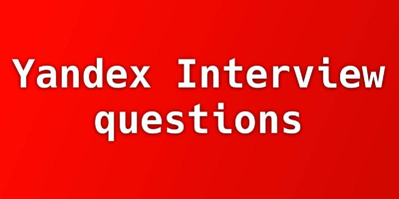 Featured image of post Yandex Interview Questions